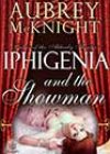 Iphigenia and the Showman by Aubrey McKnight