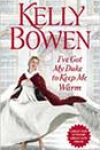 I’ve Got My Duke to Keep Me Warm by Kelly Bowen