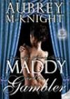 Maddy and the Gambler by Aubrey McKnight