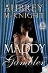 Maddy and the Gambler by Aubrey McKnight