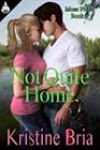 Not Quite Home by Kristine Bria