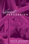 Sweet Persuasion by Maya Banks