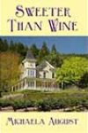 Sweeter Than Wine by Michaela August