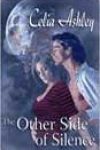 The Other Side of Silence by Celia Ashley