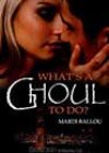 What’s a Ghoul to Do? by Mardi Ballou