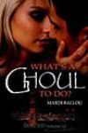 What’s a Ghoul to Do? by Mardi Ballou