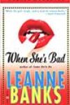 When She’s Bad by Leanne Banks