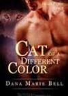 Cat of a Different Color by Dana Marie Bell