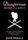 Dangerous Books for Girls by Maya Rodale