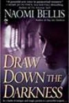 Draw Down the Darkness by Naomi Bellis