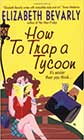 How to Trap a Tycoon by Elizabeth Bevarly