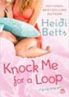 Knock Me for a Loop by Heidi Betts