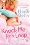 Knock Me for a Loop by Heidi Betts