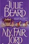 My Fair Lord by Julie Beard