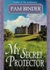 My Secret Protector by Pam Binder