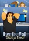 Over the Wall by Theolyn Boese