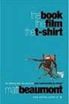 The Book, the Film, the T-shirt by Matt Beaumont