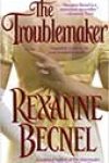 The Troublemaker by Rexanne Becnel