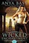 Wicked Enchantment by Anya Bast