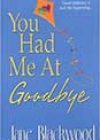You Had Me at Goodbye by Jane Blackwood