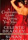 A Courtesan’s Guide to Getting Your Man by Celeste Bradley and Susan Donovan