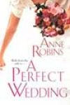 A Perfect Wedding by Anne Robins