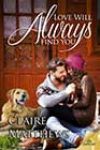 Love Will Always Find You by Claire Matthews