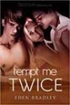 Tempt Me Twice by Eden Bradley