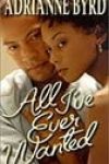 All I’ve Ever Wanted by Adrianne Byrd