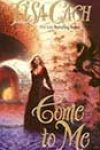 Come to Me by Lisa Cach