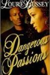 Dangerous Passions by Louré Bussey