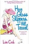 Have Glass Slippers, Will Travel by Lisa Cach