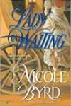 Lady in Waiting by Nicole Byrd