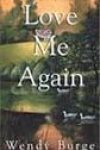 Love Me Again by Wendy Burge