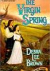 The Virgin Spring by Debra Lee Brown