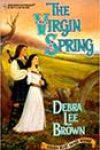 The Virgin Spring by Debra Lee Brown