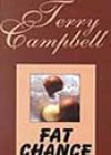 Fat Chance by Terry Campbell