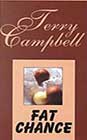 Fat Chance by Terry Campbell