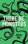 There Be Monsters by Julya Oui