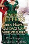 What Happens Under the Mistletoe by Sabrina Jeffries, Karen Hawkins, Candace Camp, and Meredith Duran