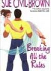 Breaking All the Rules by Sue Civil-Brown