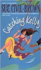 Catching Kelly by Sue Civil-Brown