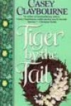 Tiger by the Tail by Casey Claybourne