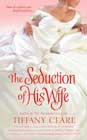 The Seduction of His Wife by Tiffany Clare