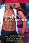 The Surgeon’s Secret Baby by Ann Christopher