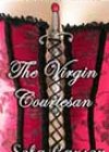 The Virgin Courtesan by Sela Carsen