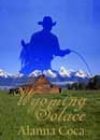 Wyoming Solace by Alanna Coca