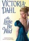 A Little Bit Wild by Victoria Dahl