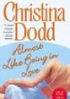 Almost Like Being in Love by Christina Dodd