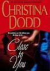 Close to You by Christina Dodd